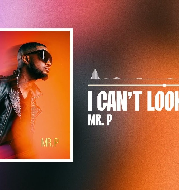 Mr P – I Can’t Look Away