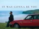 Passenger - it was gonna be you